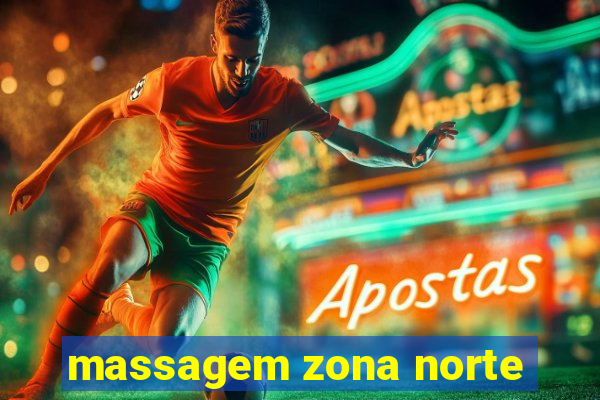 massagem zona norte